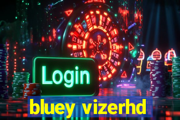 bluey vizerhd